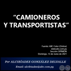 CAMIONEROS Y TRANSPORTISTAS - Por  ALCIBADES GONZLEZ DELVALLE - Domingo, 13 de Junio de 2021